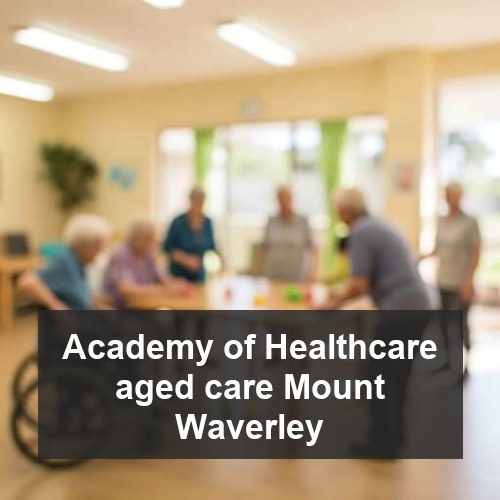 Academy of Healthcare aged care Mount Waverley