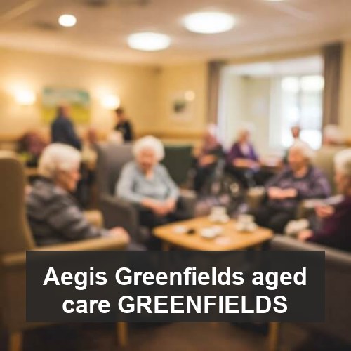 Aegis Greenfields aged care GREENFIELDS