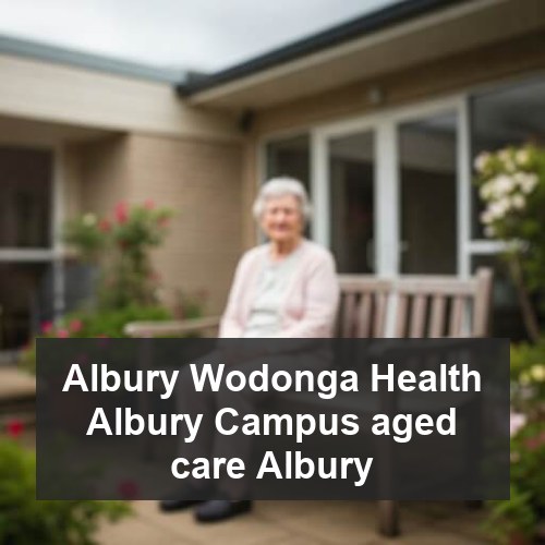 Albury Wodonga Health Albury Campus aged care Albury
