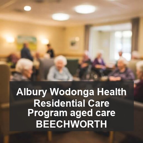 Albury Wodonga Health Residential Care Program aged care BEECHWORTH