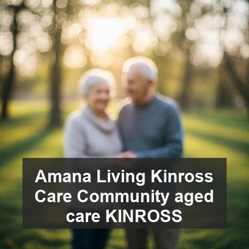 Amana Living Kinross Care Community aged care KINROSS