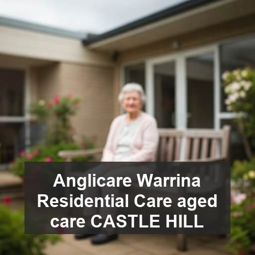 Anglicare Warrina Residential Care aged care CASTLE HILL