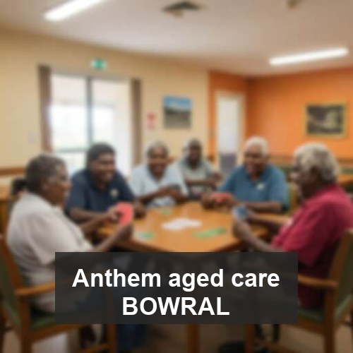 Anthem aged care BOWRAL