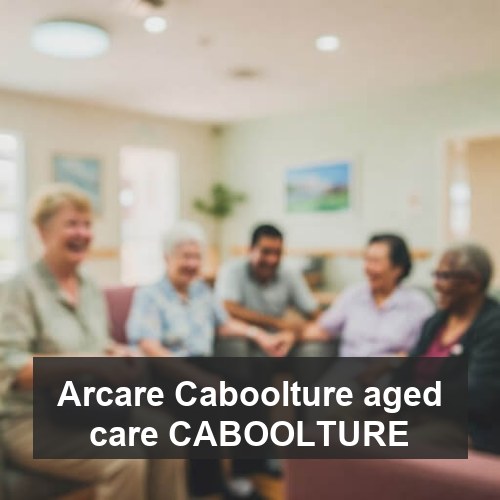 Arcare Caboolture aged care CABOOLTURE