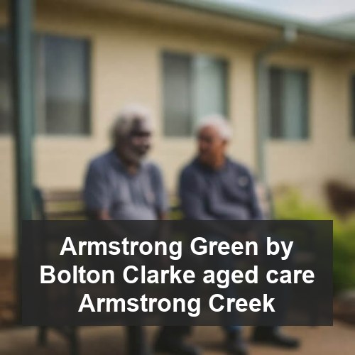 Armstrong Green by Bolton Clarke aged care Armstrong Creek
