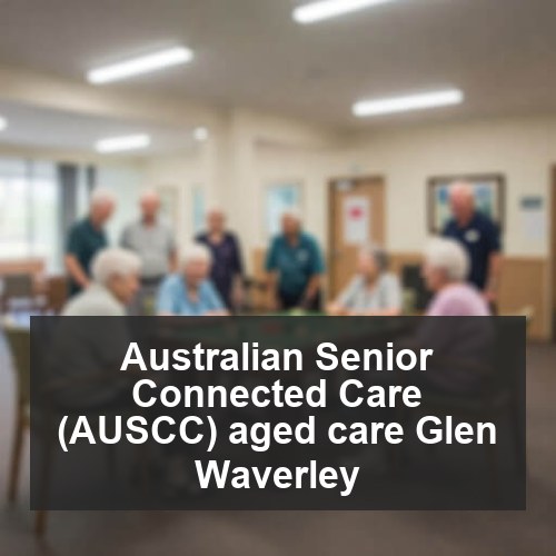 Australian Senior Connected Care (AUSCC) aged care Glen Waverley