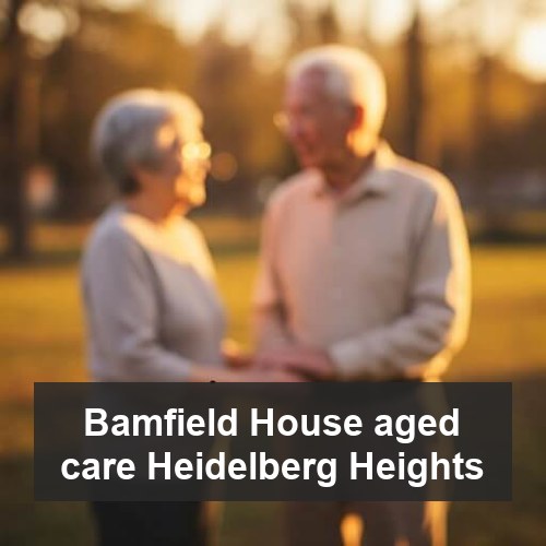 Bamfield House aged care Heidelberg Heights