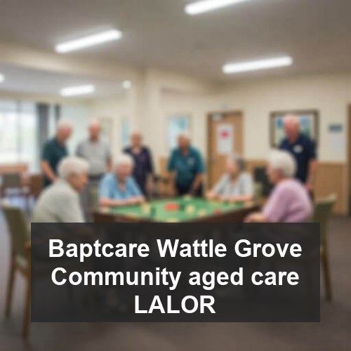 Baptcare Wattle Grove Community aged care LALOR