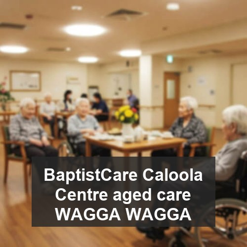 BaptistCare Caloola Centre aged care WAGGA WAGGA
