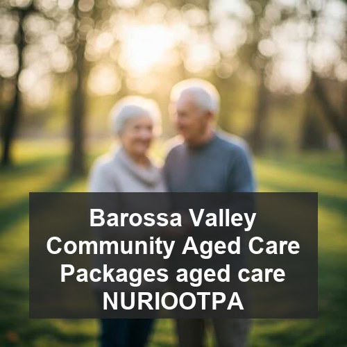 Barossa Valley Community Aged Care Packages aged care NURIOOTPA