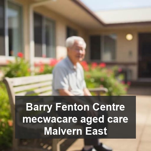 Barry Fenton Centre mecwacare aged care Malvern East
