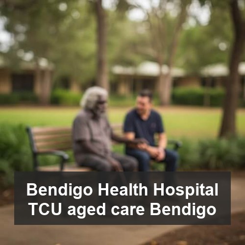 Bendigo Health Hospital TCU aged care Bendigo
