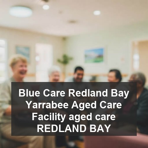 Blue Care Redland Bay Yarrabee Aged Care Facility aged care REDLAND BAY