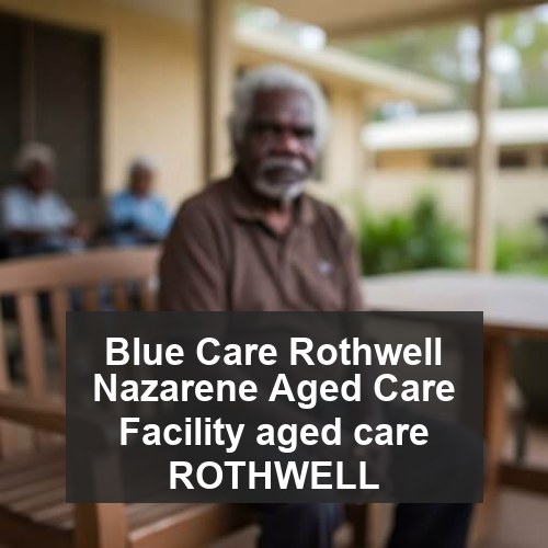 Blue Care Rothwell Nazarene Aged Care Facility aged care ROTHWELL