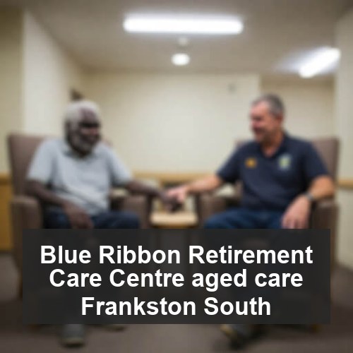 Blue Ribbon Retirement Care Centre aged care Frankston South