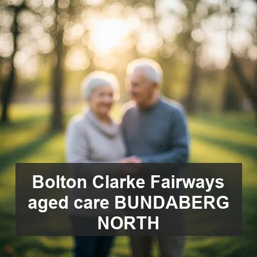 Bolton Clarke Fairways aged care BUNDABERG NORTH