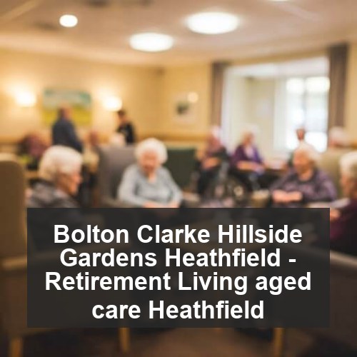 Bolton Clarke Hillside Gardens Heathfield - Retirement Living aged care Heathfield