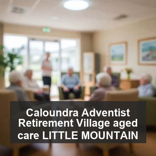 Caloundra Adventist Retirement Village aged care LITTLE MOUNTAIN