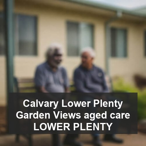 Calvary Lower Plenty Garden Views aged care LOWER PLENTY