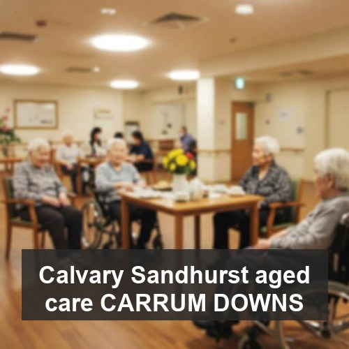 Calvary Sandhurst aged care CARRUM DOWNS