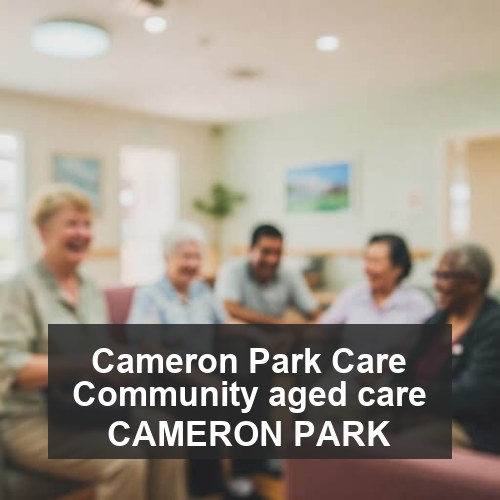 Cameron Park Care Community aged care CAMERON PARK