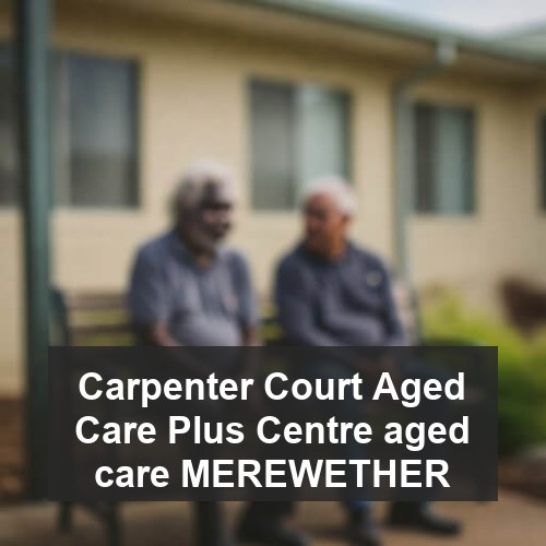 Carpenter Court Aged Care Plus Centre aged care MEREWETHER