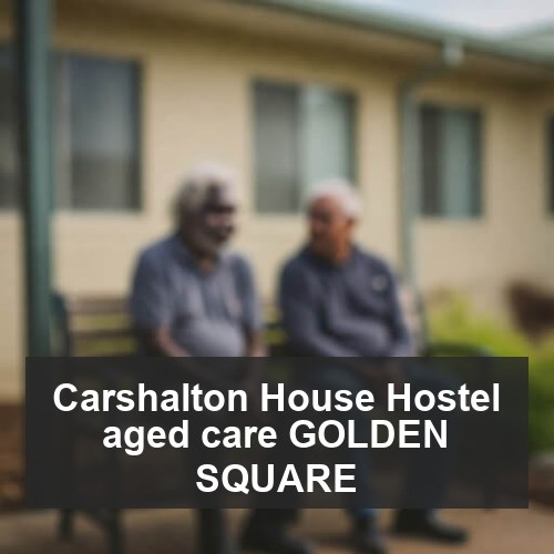 Carshalton House Hostel aged care GOLDEN SQUARE