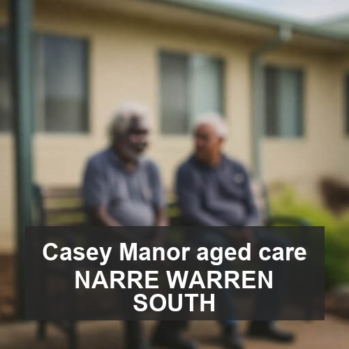 Casey Manor aged care NARRE WARREN SOUTH