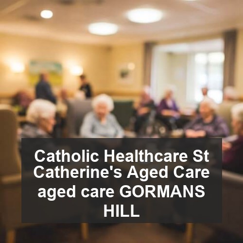 Catholic Healthcare St Catherine's Aged Care aged care GORMANS HILL