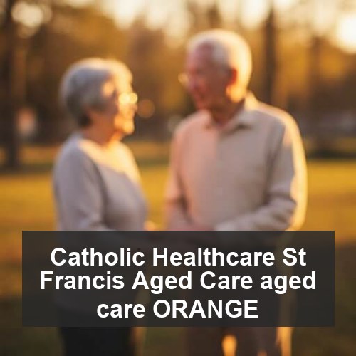 Catholic Healthcare St Francis Aged Care aged care ORANGE