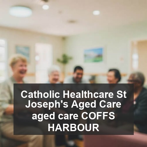 Catholic Healthcare St Joseph's Aged Care aged care COFFS HARBOUR