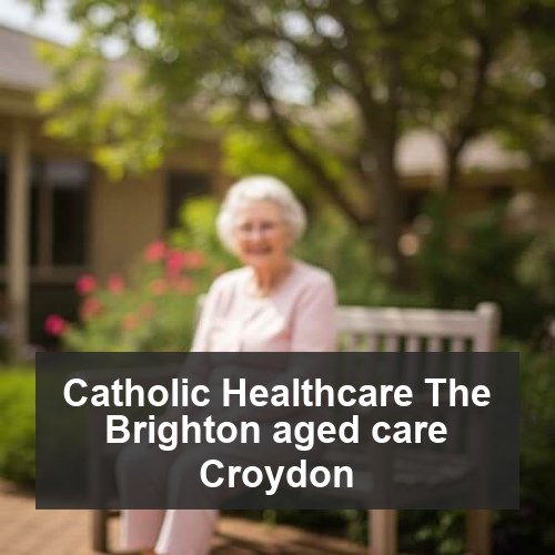 Catholic Healthcare The Brighton aged care Croydon