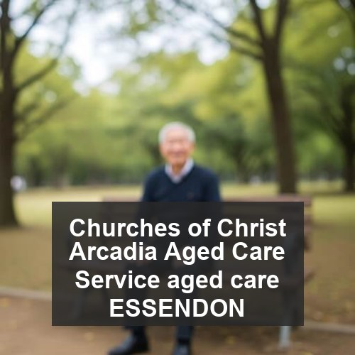 Churches of Christ Arcadia Aged Care Service aged care ESSENDON