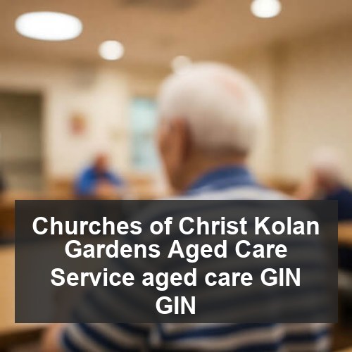 Churches of Christ Kolan Gardens Aged Care Service aged care GIN GIN