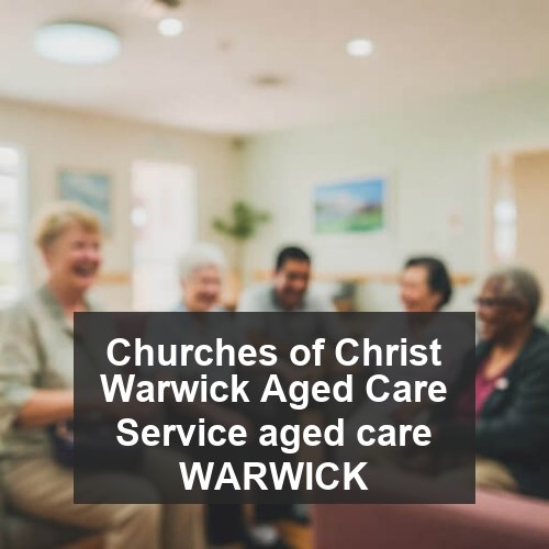 Churches of Christ Warwick Aged Care Service aged care WARWICK