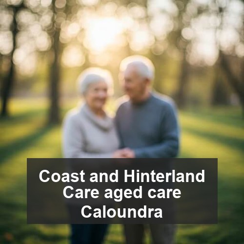 Coast and Hinterland Care aged care Caloundra