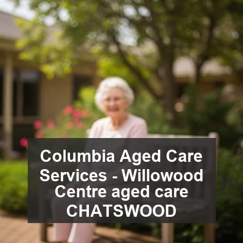 Columbia Aged Care Services - Willowood Centre aged care CHATSWOOD