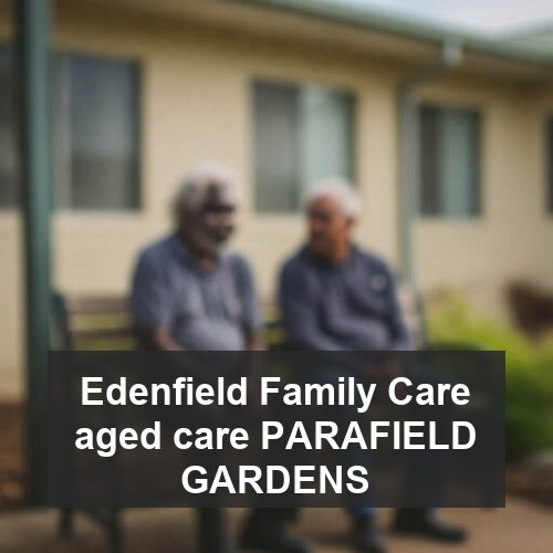 Edenfield Family Care aged care PARAFIELD GARDENS
