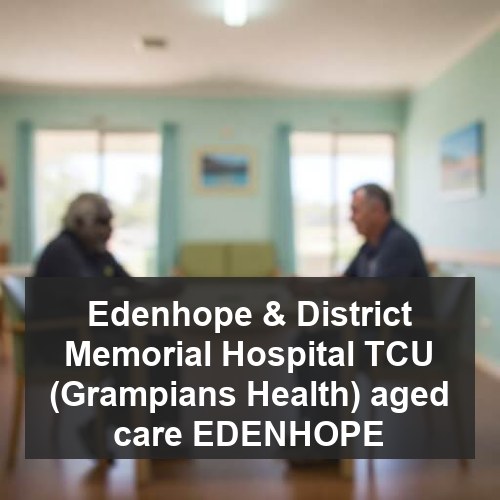 Edenhope & District Memorial Hospital TCU (Grampians Health) aged care EDENHOPE