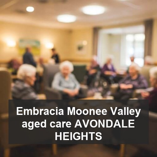 Embracia Moonee Valley aged care AVONDALE HEIGHTS