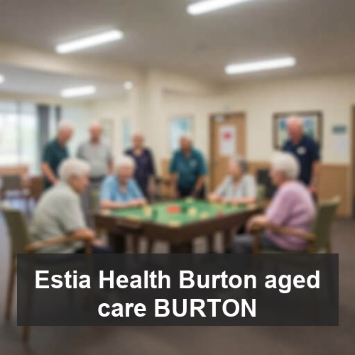 Estia Health Burton aged care BURTON