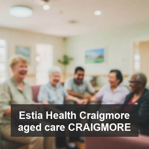 Estia Health Craigmore aged care CRAIGMORE