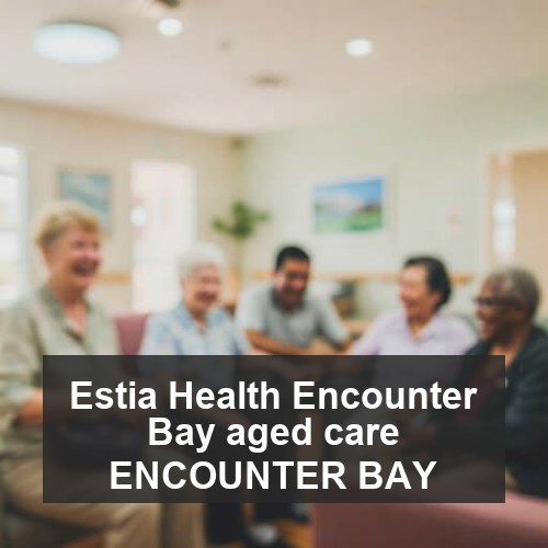 Estia Health Encounter Bay aged care ENCOUNTER BAY