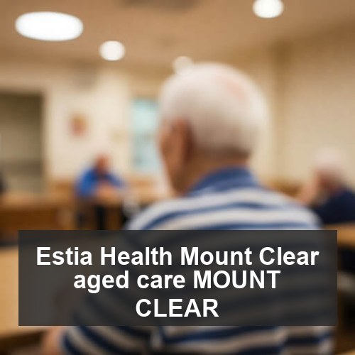 Estia Health Mount Clear aged care MOUNT CLEAR