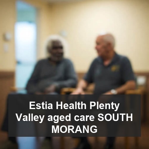Estia Health Plenty Valley aged care SOUTH MORANG
