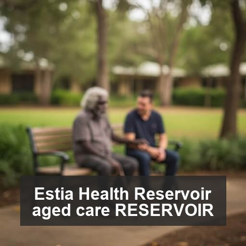 Estia Health Reservoir aged care RESERVOIR