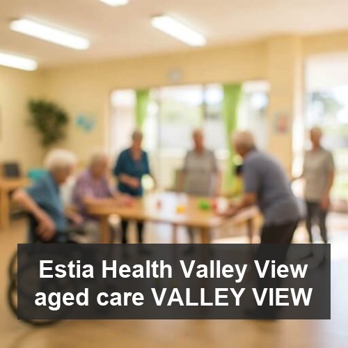 Estia Health Valley View aged care VALLEY VIEW