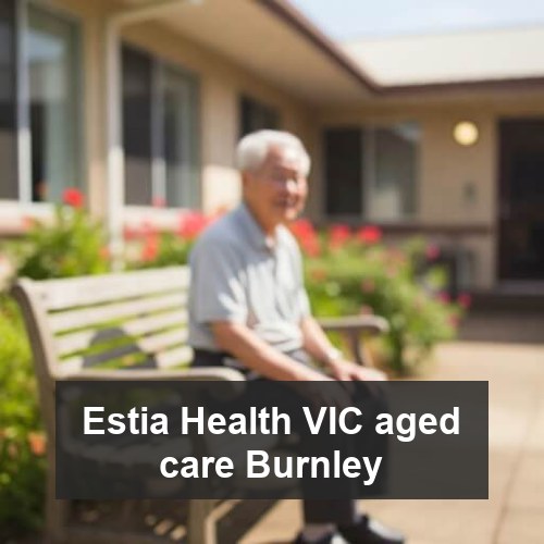 Estia Health VIC aged care Burnley
