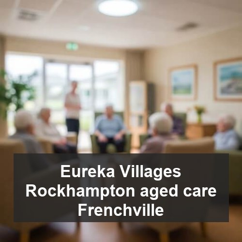 Eureka Villages Rockhampton aged care Frenchville