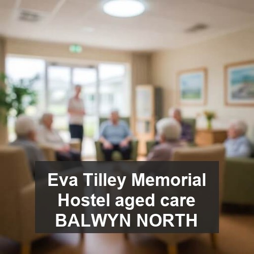 Eva Tilley Memorial Hostel aged care BALWYN NORTH